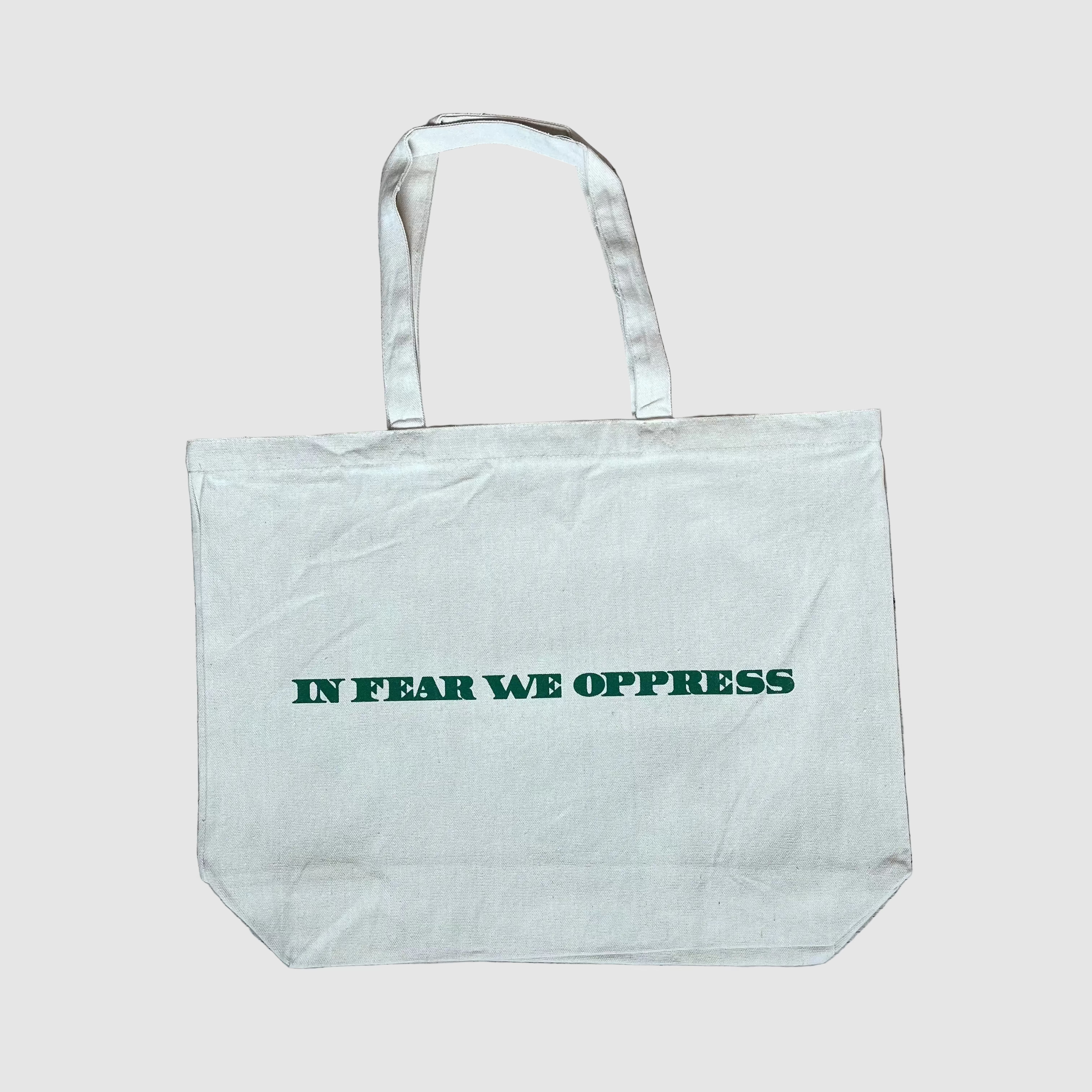 TOTE BAG // IN FEAR WE OPPRESS
