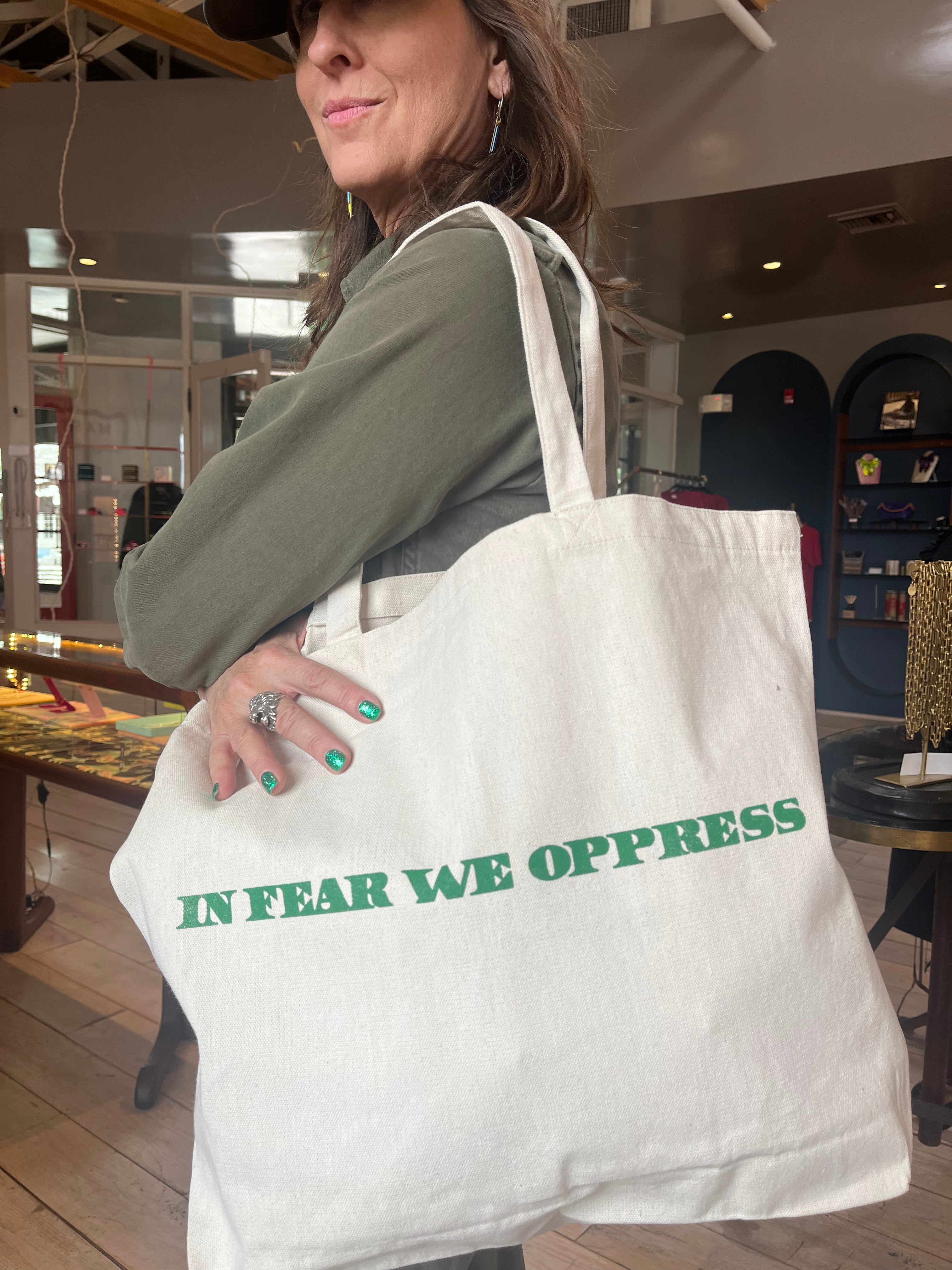 TOTE BAG // IN FEAR WE OPPRESS