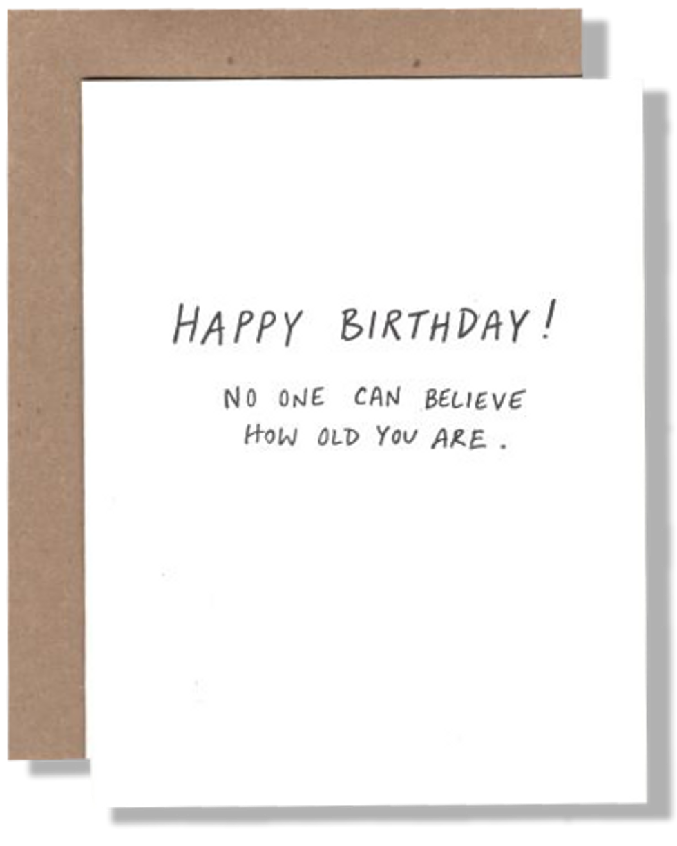 Birthday card with text 'Happy Birthday! No one can believe how old you are.' on a white background with a brown border.