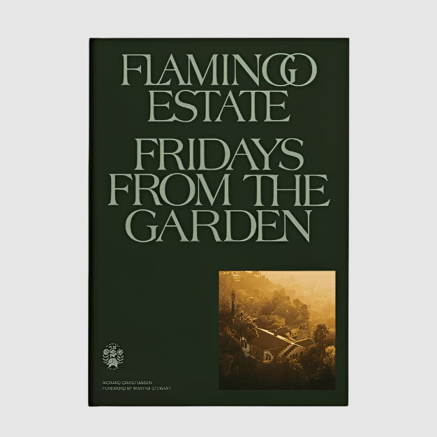 Cover of the 'FLAMINGO ESTATE // FRIDAYS FROM THE GARDEN COOKBOOK' with the title in white text on a dark background, featuring an image of a garden.