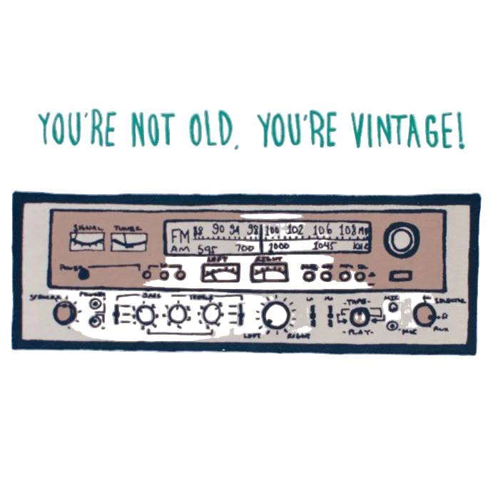 hand-designed, screenprinted card with vintage radio design and text 'You're not old, you're vintage!' on a light blue background.